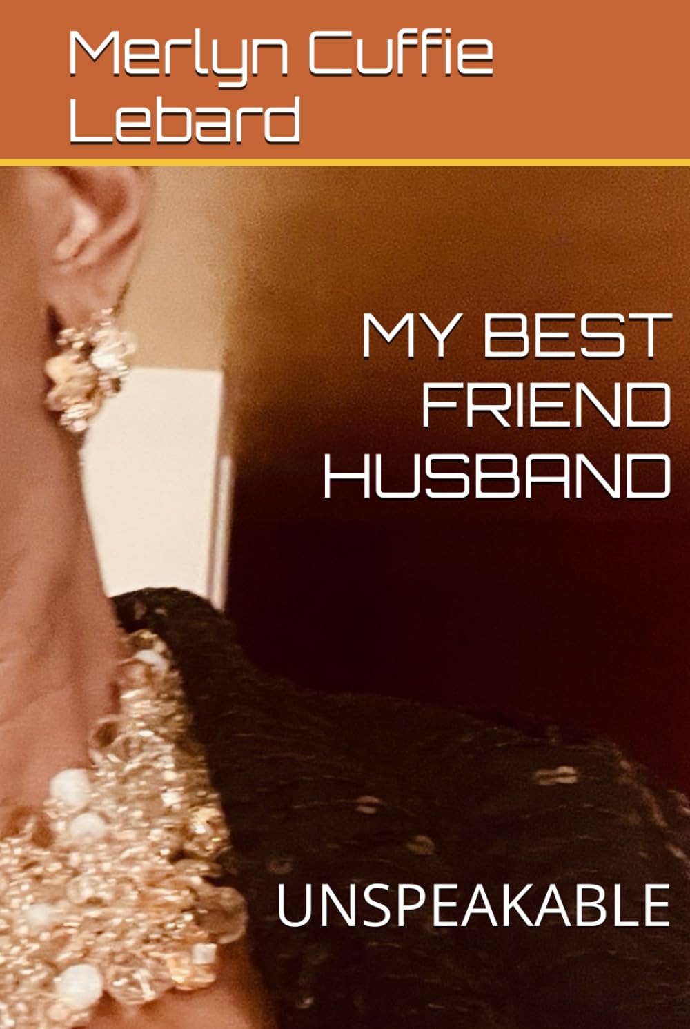 MY BEST FRIEND HUSBAND: UNSPEAKABLE