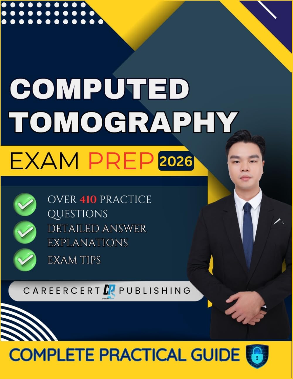 COMPUTED TOMOGRAPHY EXAM PREP 2026: Over 410 Practice Questions, detailed Answer Explanations and Exam Tips