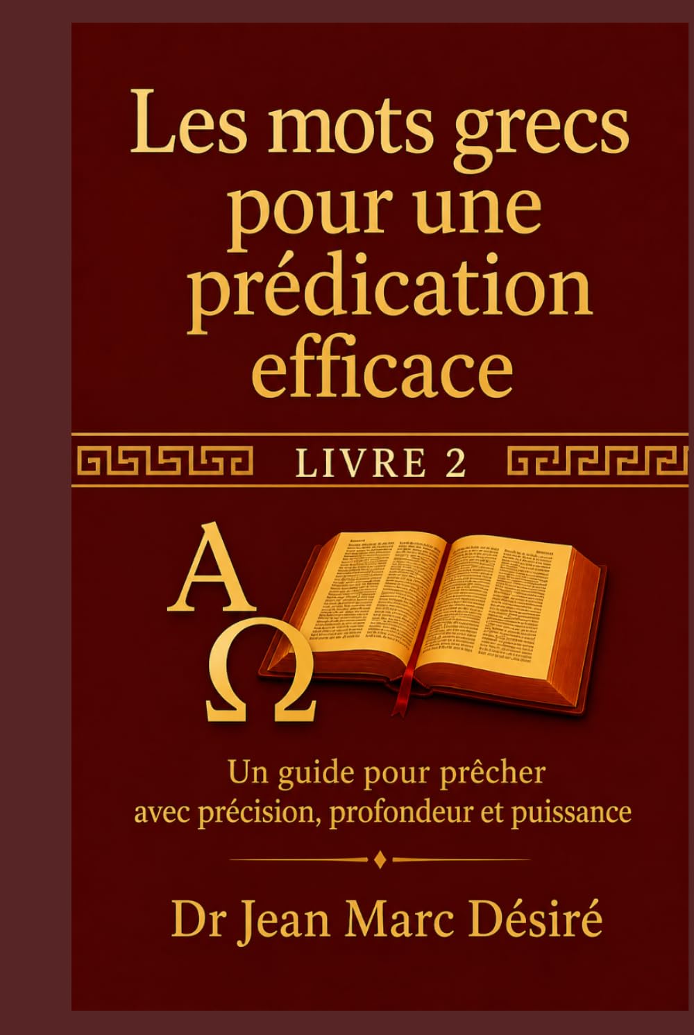 Les mots grecs pour une prédication efficace ( Livre 2): Un guide pour prêcher avec précision, profondeur et puissance.