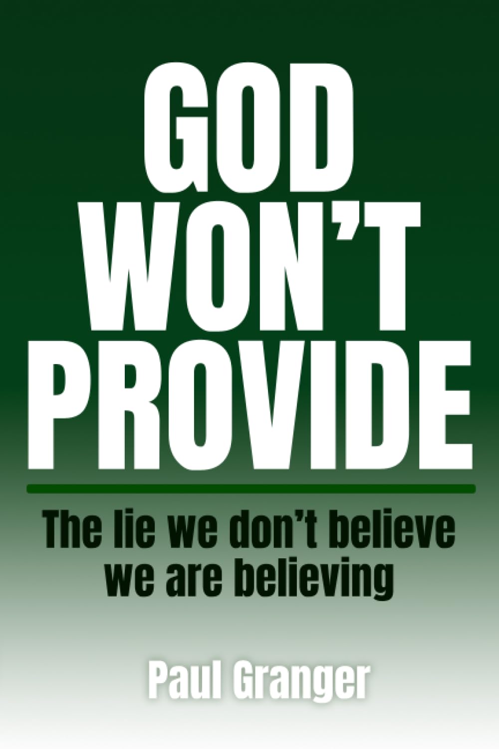 God won't provide: The lie we don’t believe we are believing