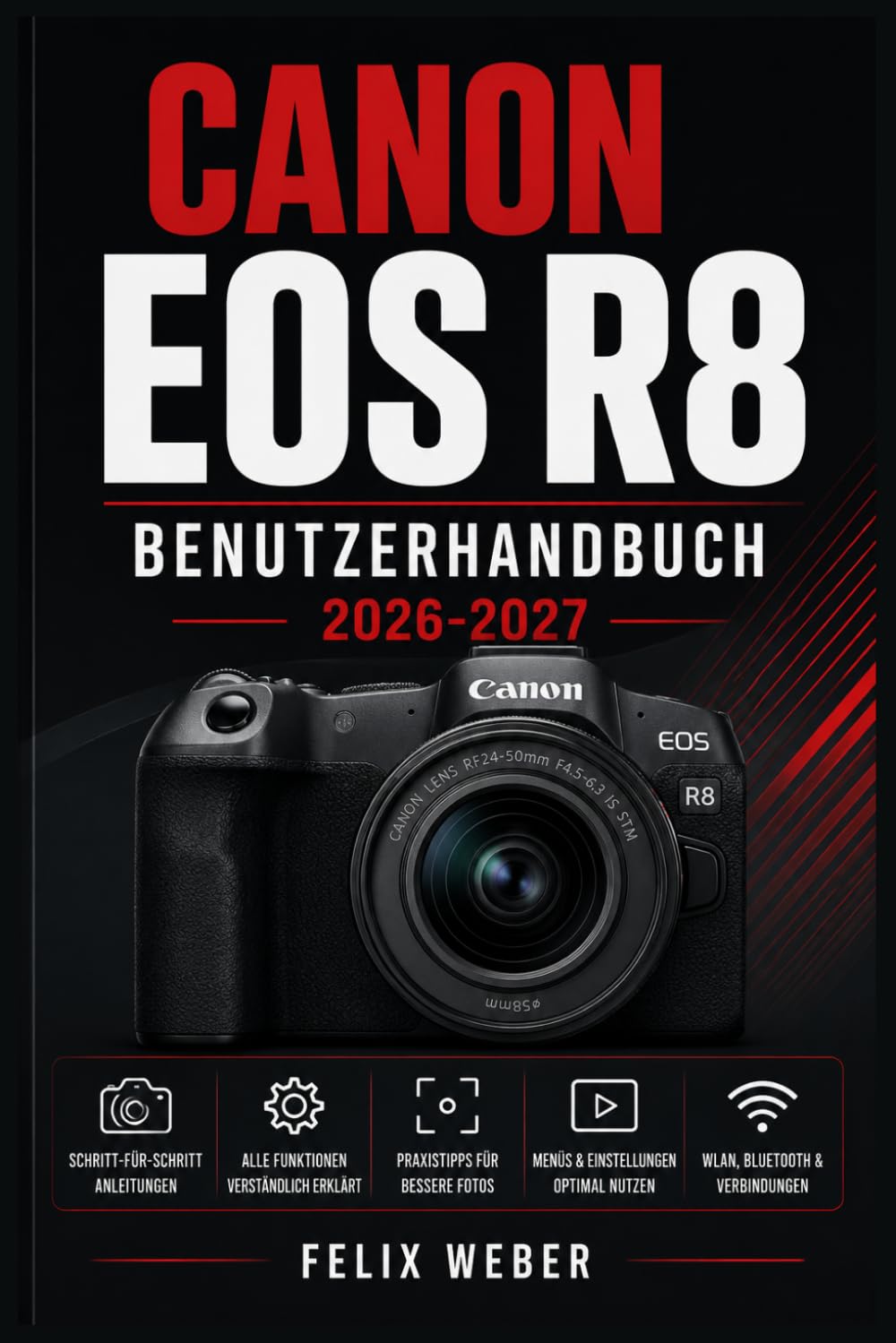 Canon EOS R8 Benutzerhandbuch 2026-2027: Vollständige Schritt-für-Schritt-Einführung für Einsteiger und Fortgeschrittene — Aufnahmetechniken, ... Profi-Fototipps für beeindruckende Ergebnisse
