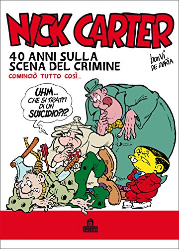 Télécharger Nick Carter. 40 anni sulla scena del crimine (Italian Edition) livre En ligne