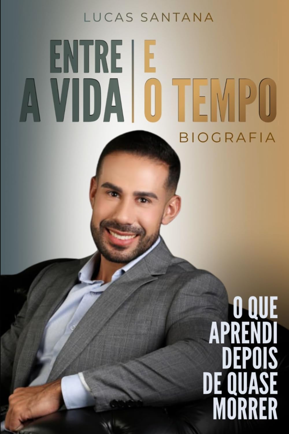 ENTRE A VIDA E O TEMPO: O QUE APRENDI DEPOIS DE QUASE MORRER