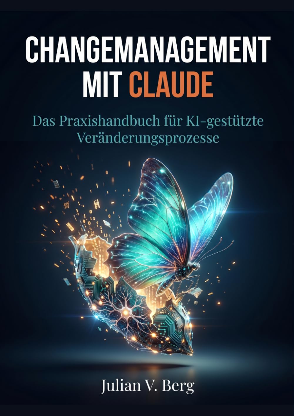 Changemanagement mit Claude: Das Praxishandbuch für KI-gestützte Veränderungsprozesse