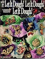 Let It Dough! Let It Dough! Let It Dough! 13 Dough Art Christmas Projects 1562312146 Book Cover