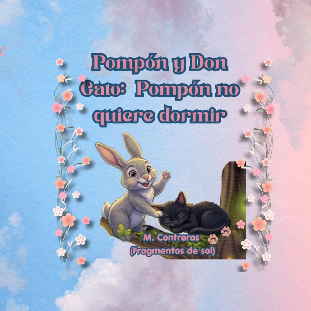 Pompón y Don Gato: Pompón no quiere dormir: Una tierna historia sobre la amistad, el buen descanso y las rutinas para dormir