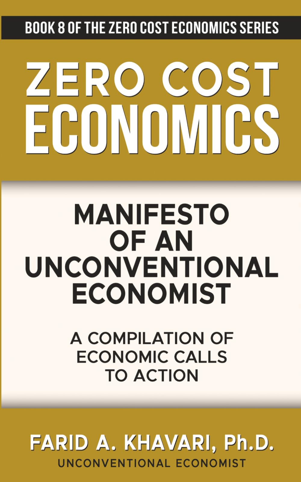 Manifesto of an Unconventional Economist: A Compilation of Economic Calls to Action (Zero Cost Economics)