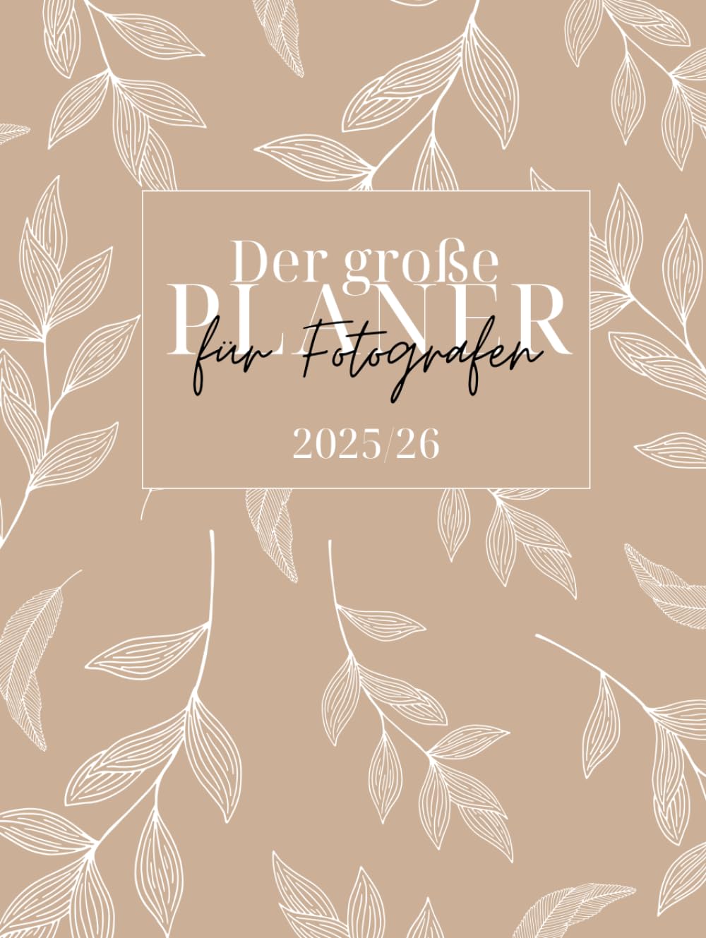 Der große Planer für Fotografen 2025/26: Fotoshooting Jahresplaner zum Ausfüllen