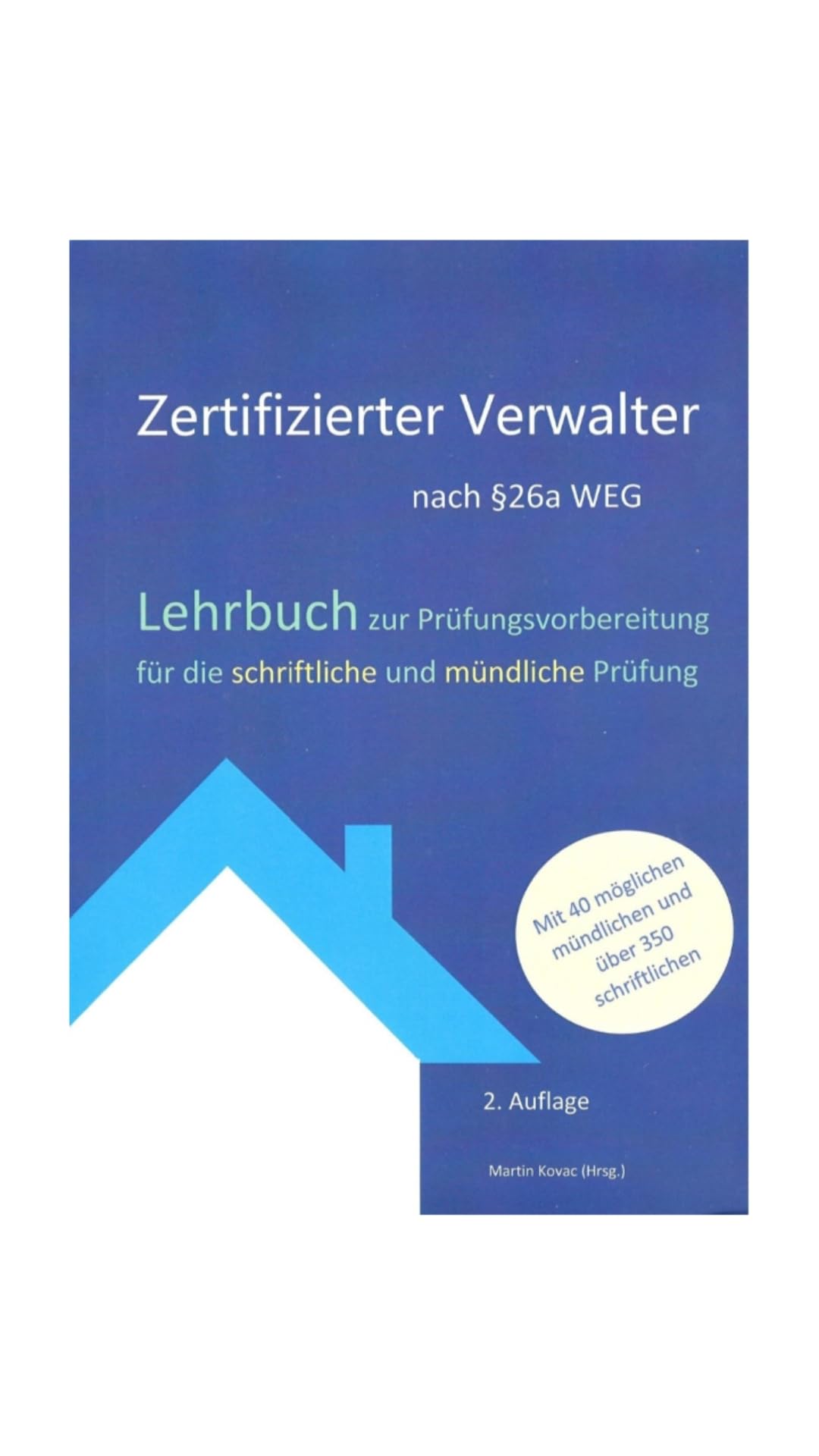 Lehrbuch Zertifizierter Verwalter nach §26a WEG , 2. Auflage 2026, 350+ Prüfungsfragen, + mündliche Fragen IHK-Prüfungsvorbereitung