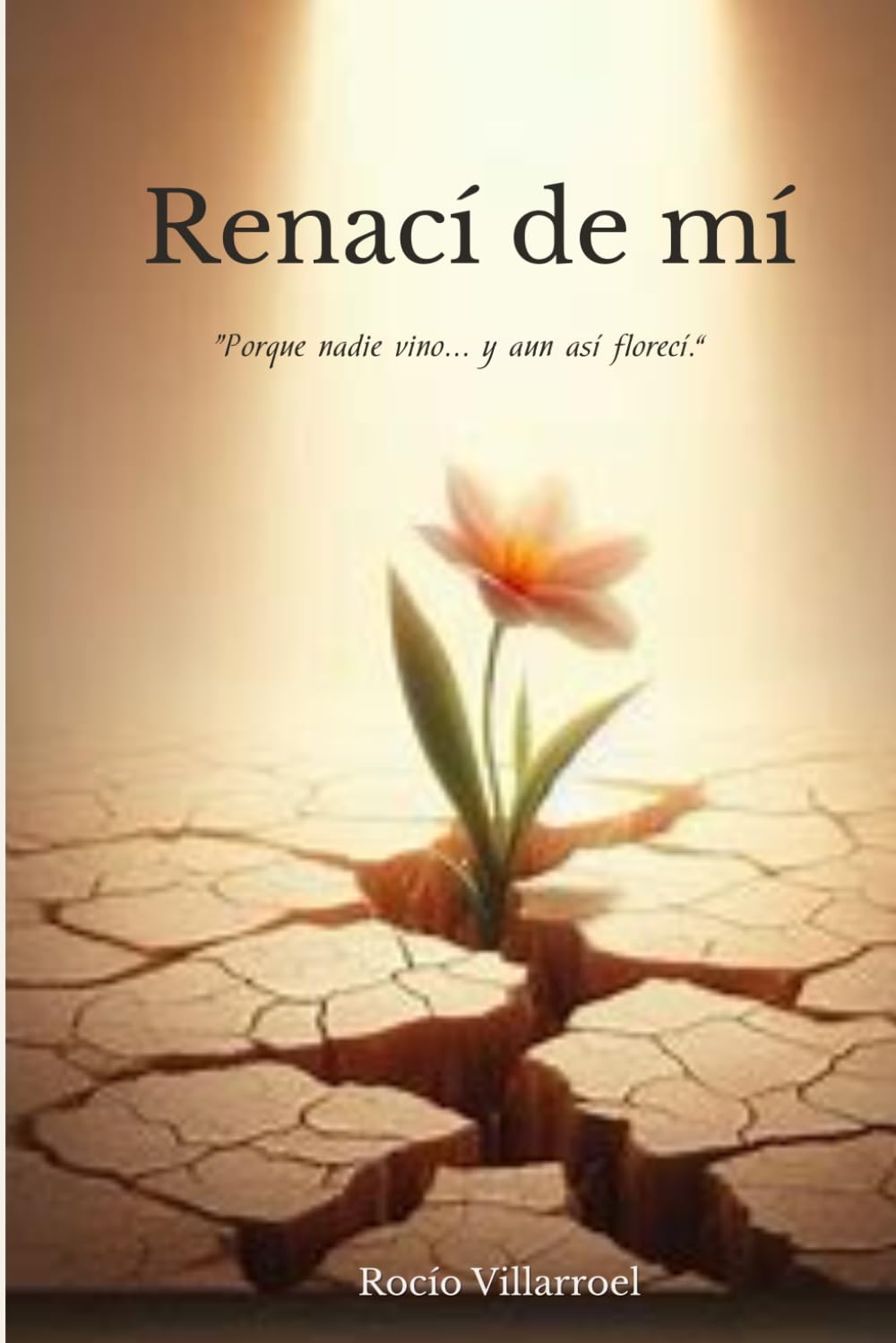 Renací de mí: Una historia real de reconstrucción, fe y fuerza interior