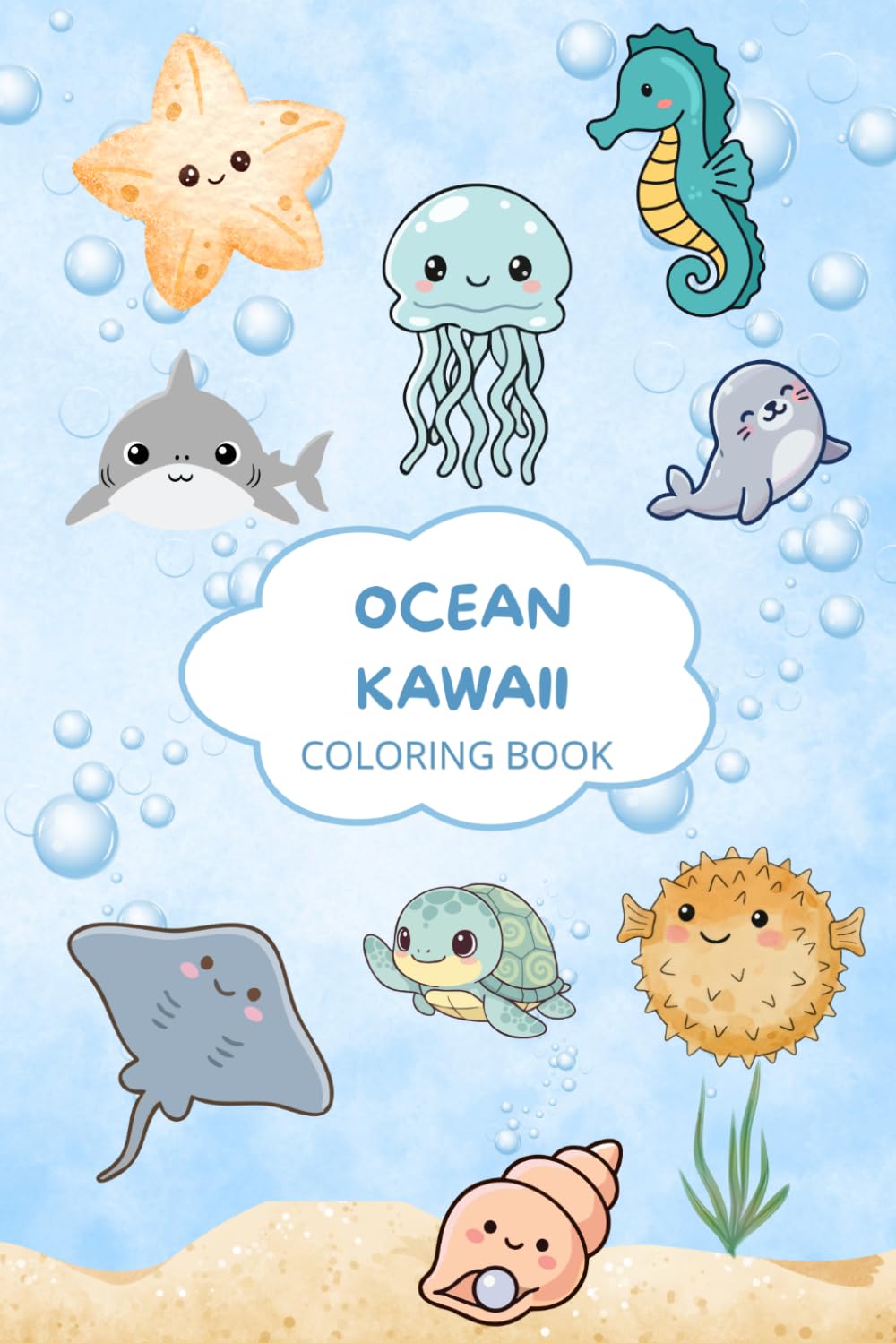 Kawaii Ocean Coloring Book: And adorable underwater Adventure filled with Cute Sea Creatures, Fun, and Magic for Young Artist (Kawaii Universe to color)