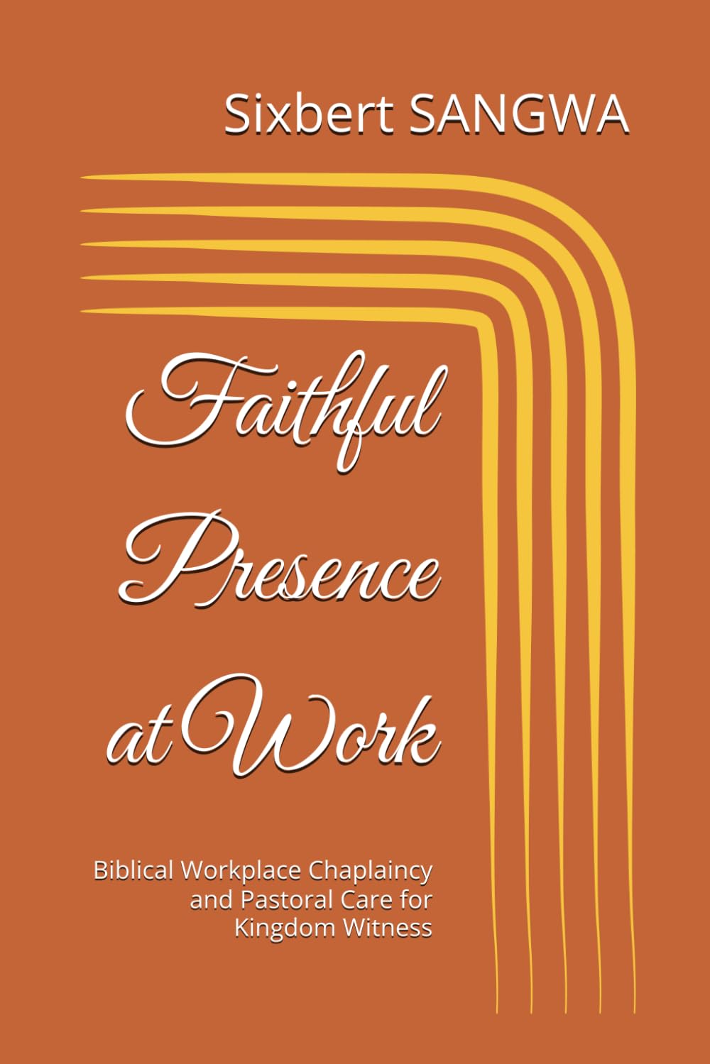 Faithful Presence at Work: Biblical Workplace Chaplaincy and Pastoral Care for Kingdom Witness (Christian Business Administration)