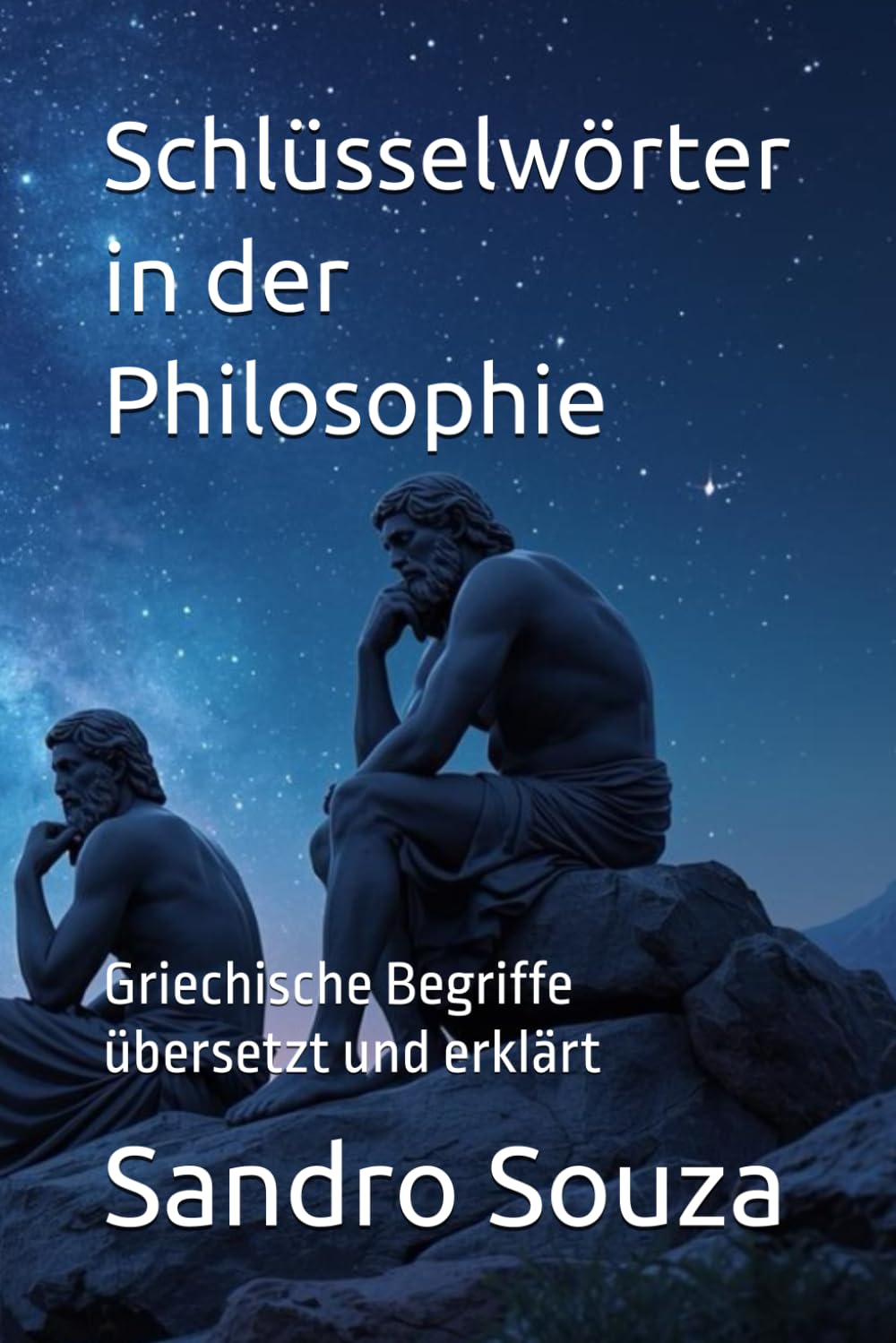 Schlüsselwörter in der Philosophie: Griechische Begriffe übersetzt und erklärt