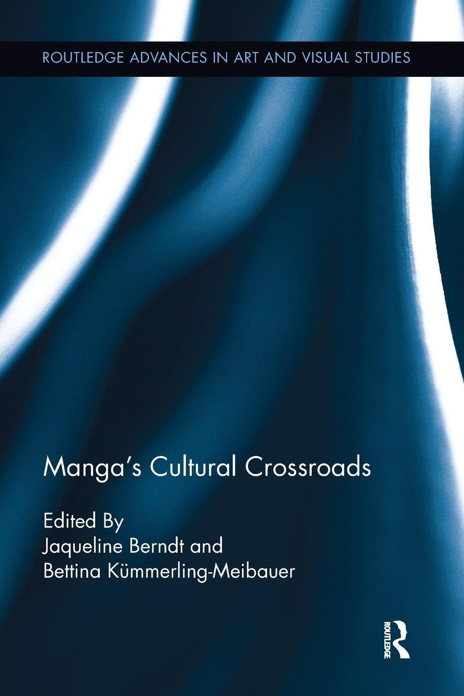 Manga's Cultural Crossroads (Routledge Advances in Art and Visual Studies, 5, Band 5)