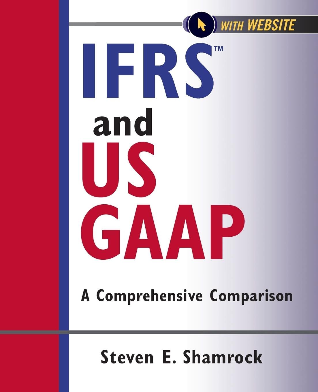 IFRS and US GAAP, with Website by Steven E. Shamrock - 9781118144305