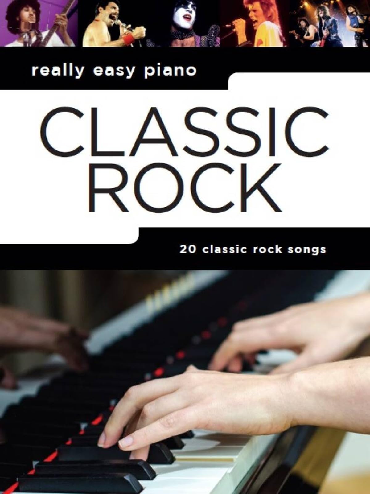Really Easy Piano: Classic Rock | Sheet Music Songbook | 18 Hits with Lyrics Fingerings and Chord Symbols | Beginner Arrangements for Students and Teachers | Practice and Performance Songbook