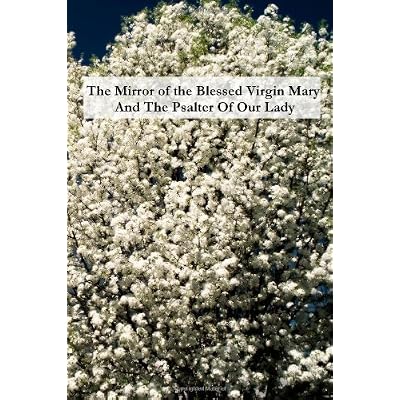 [(The Mirror of the Blessed Virgin Mary and the Psalter of Our Lady)] [By (author) Cardinal Saint Bonaventure] published on