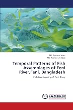 Temporal Patterns of Fish Assemblages of Feni River,Feni, Bangladesh: Fish Biodiversity of Feni River