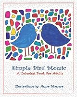 Simple Bird Mosaic: A Coloring Book for Adults 1517036593 Book Cover