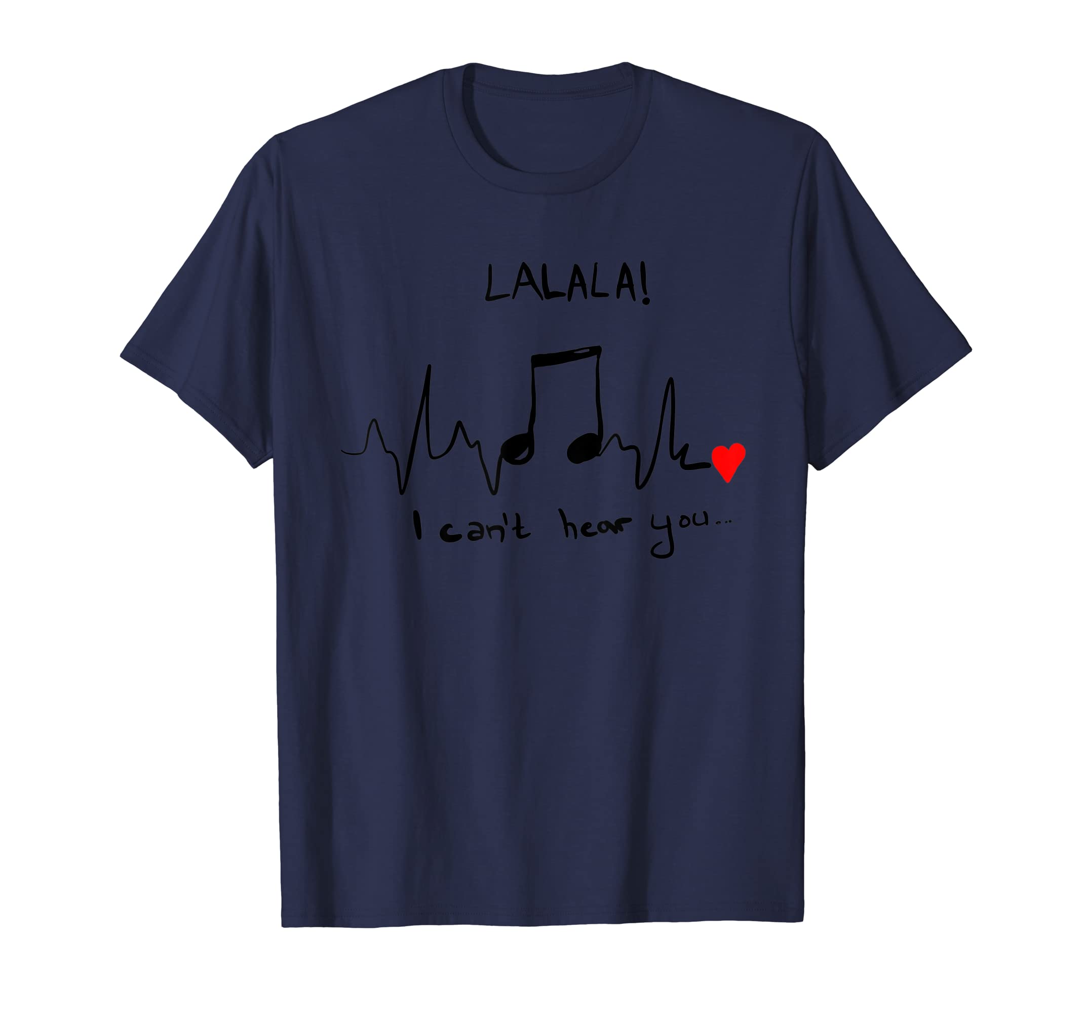 LaLaLa I Can´t Hear You Funny Noise Music Heart T-Shirt
