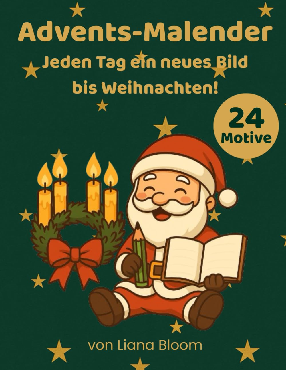 Advents-Malender – Jeden Tag ein neues Bild bis Weihnachten: 24 festliche Ausmalmotive für Kinder | Weihnachtsmalbuch | Kreativer Adventskalender ohne Schokolade