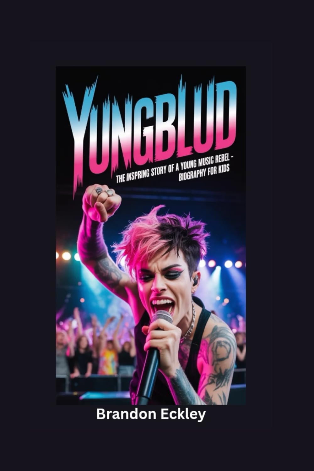YUNGBLUD: The Inspiring Story of a Young Music Rebel- Biography for kids