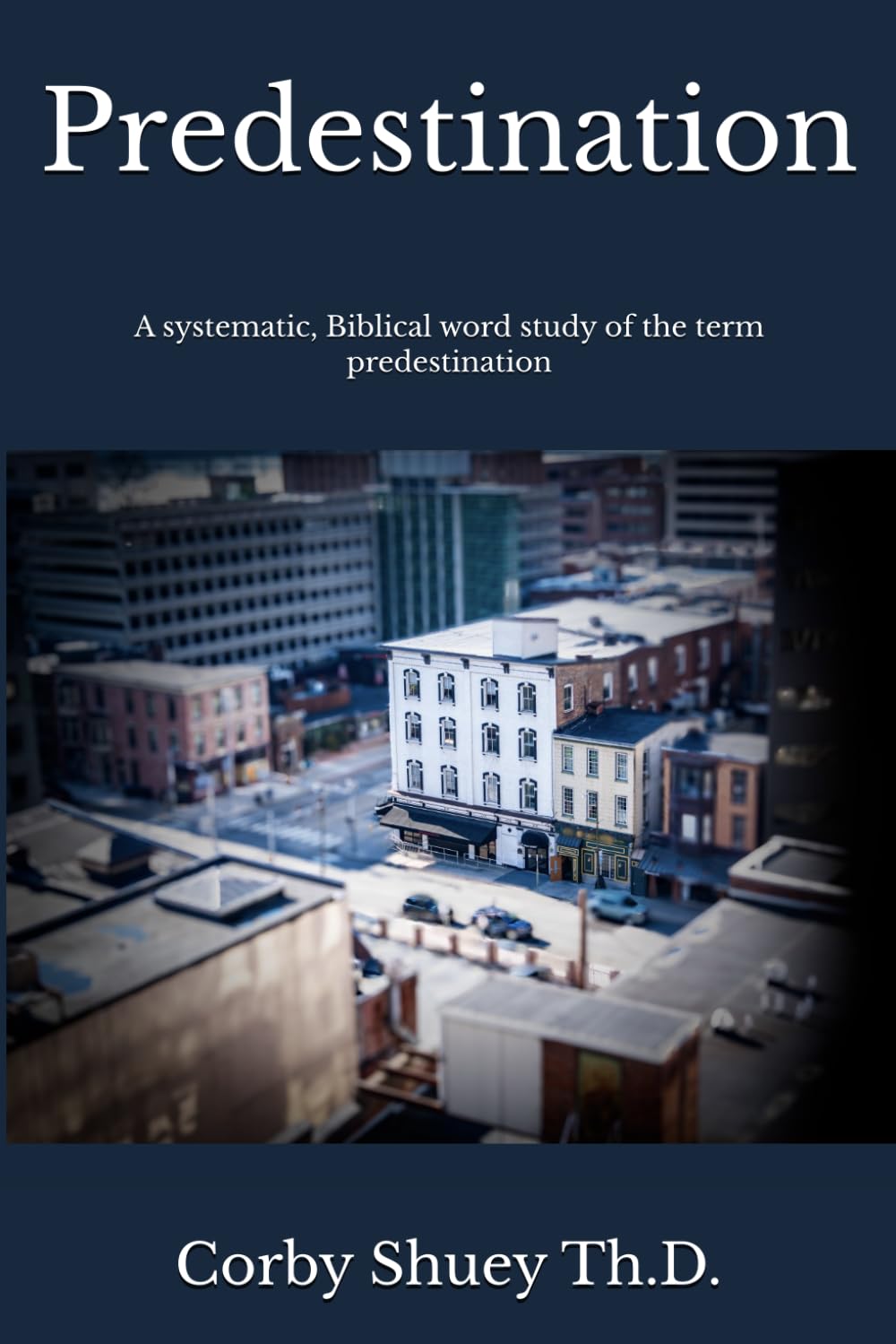 Predestination: A systematic, Biblical word study of the term predestination