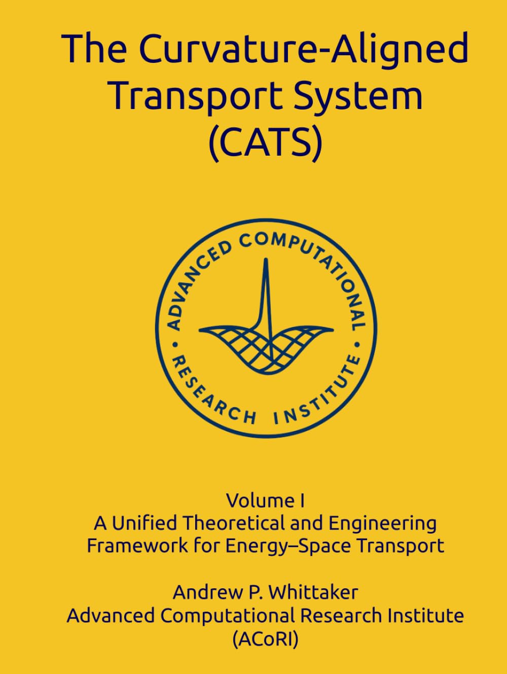 The Curvature-Aligned Transport System (CATS): A Unified Theoretical and Engineering Framework for Energy–Space Transport