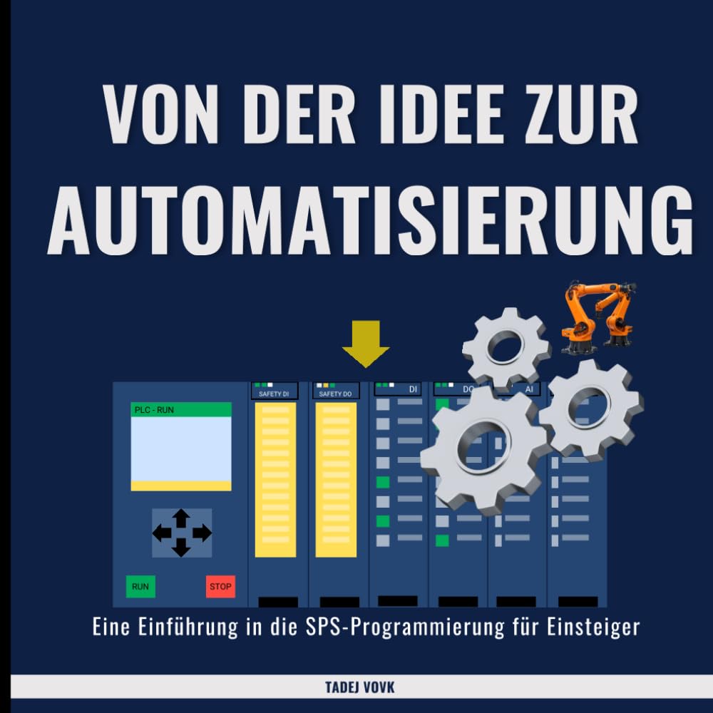 Von der Idee zur Automatisierung: Eine Einführung in die SPS-Programmierung für Einsteiger