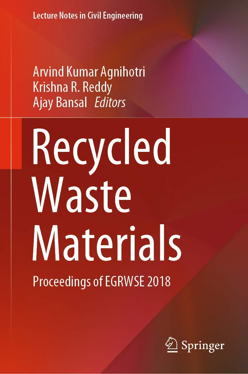 Recycled Waste Materials: Proceedings of EGRWSE 2018 (Lecture Notes in Civil Engineering, 32)