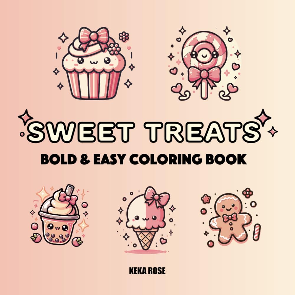 Sweet Treats Bold & Easy Coloring Book: Cute Dessert Coloring Book for Adults & Kids: Cupcakes, Donuts, Candy, Chocolate, and More (Easy & Bold Designs)
