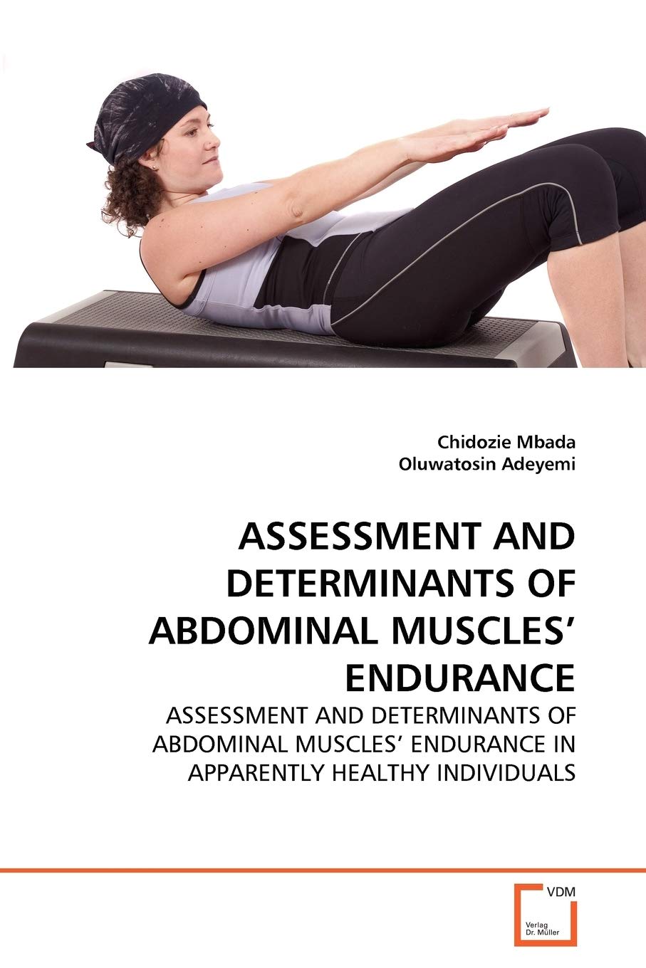 ASSESSMENT AND DETERMINANTS OF ABDOMINAL MUSCLES' ENDURANCE: ASSESSMENT AND DETERMINANTS OF ABDOMINAL MUSCLES' ENDURANCE IN APPARENTLY HEALTHY INDIVIDUALS