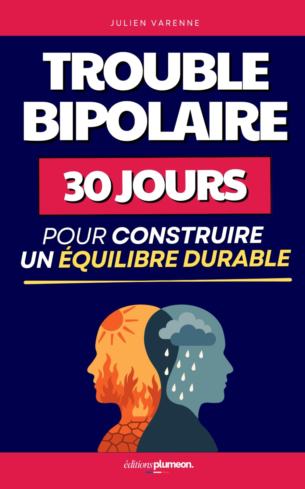 Trouble Bipolaire: 30 Jours pour Construire un Équilibre Durable | Faire Face au Trouble Bipolaire | Maladie Bipolaire | Manuel de Psychoeducation | ... | Vivre avec des Troubles Bipolaires