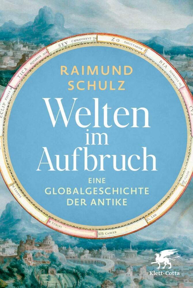 Welten im Aufbruch: Eine Globalgeschichte der Antike
