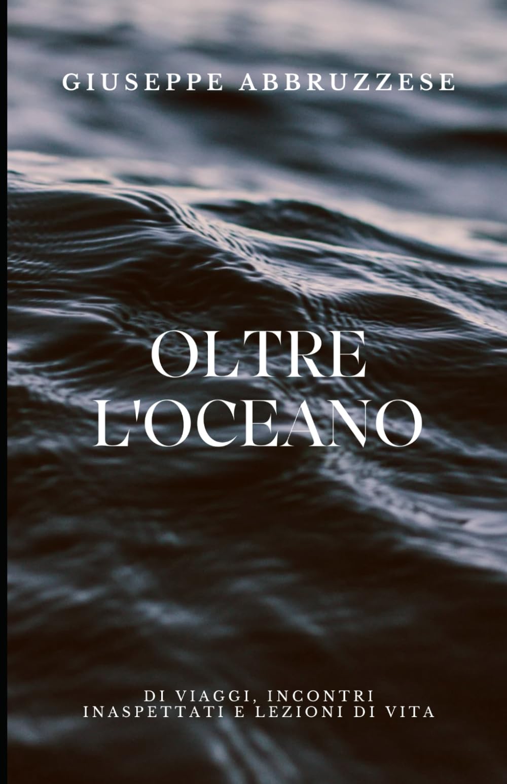 Oltre l'Oceano: di viaggi, incontri inaspettati e lezioni di vita