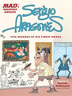 MAD's Greatest Artists: Sergio Aragones: Five Decades of His Finest Works