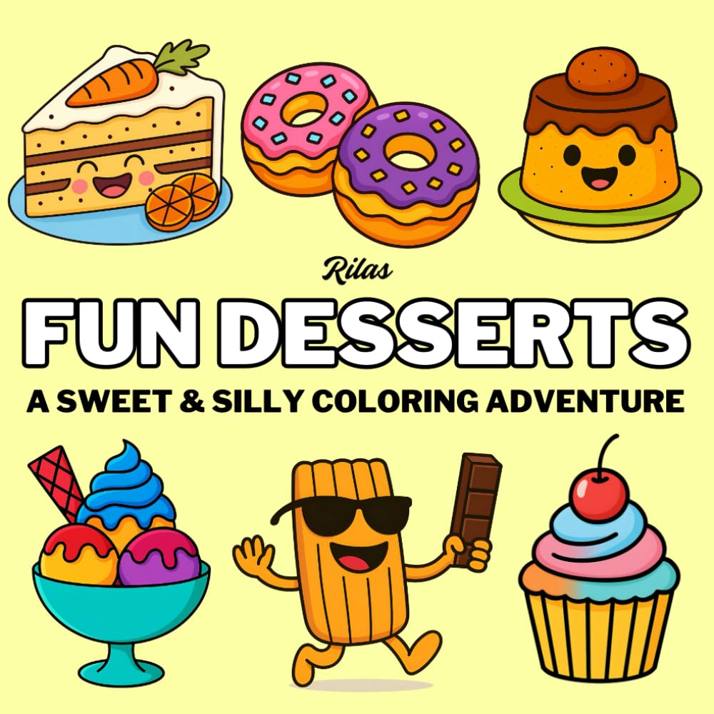 Fun Desserts: A Cute and Funny Dessert Coloring Book with Cakes, Cookies, and Sweets for Adults, Teens, and Kids: Perfect for Relaxation, Stress ... Coloring Pages with Adorable Food Characters