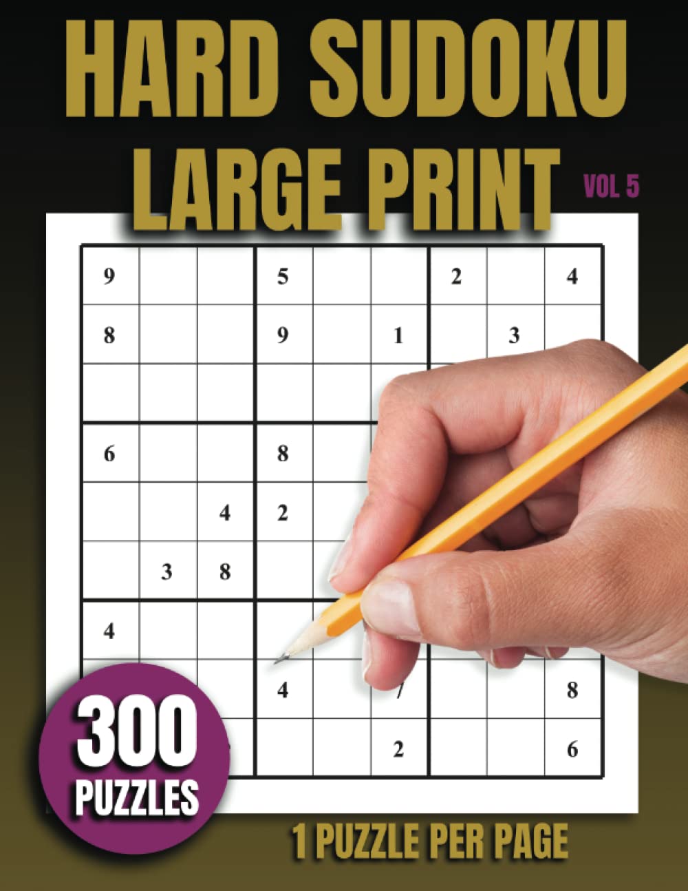 Hard Sudoku Large Print: Volume 5 - 300 Puzzles, 1 Puzzle Per Page - Answers Included