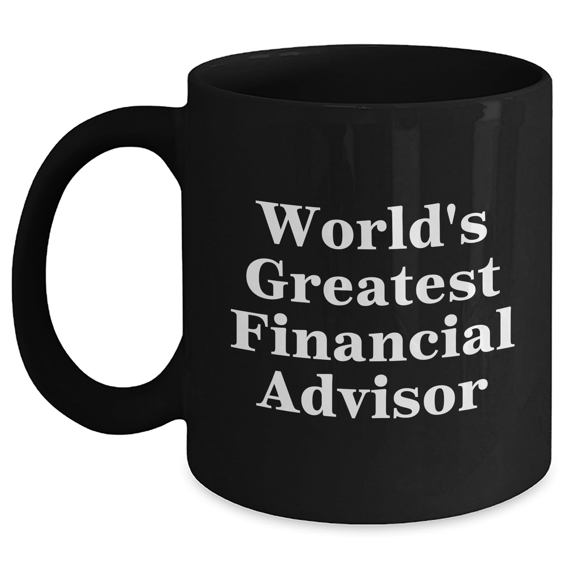 Financial Advisor Crowned World's Greatest Quotes Funny Coffee Mug Gifts for Birthday — funny ceramic mug from ShopProudGifts