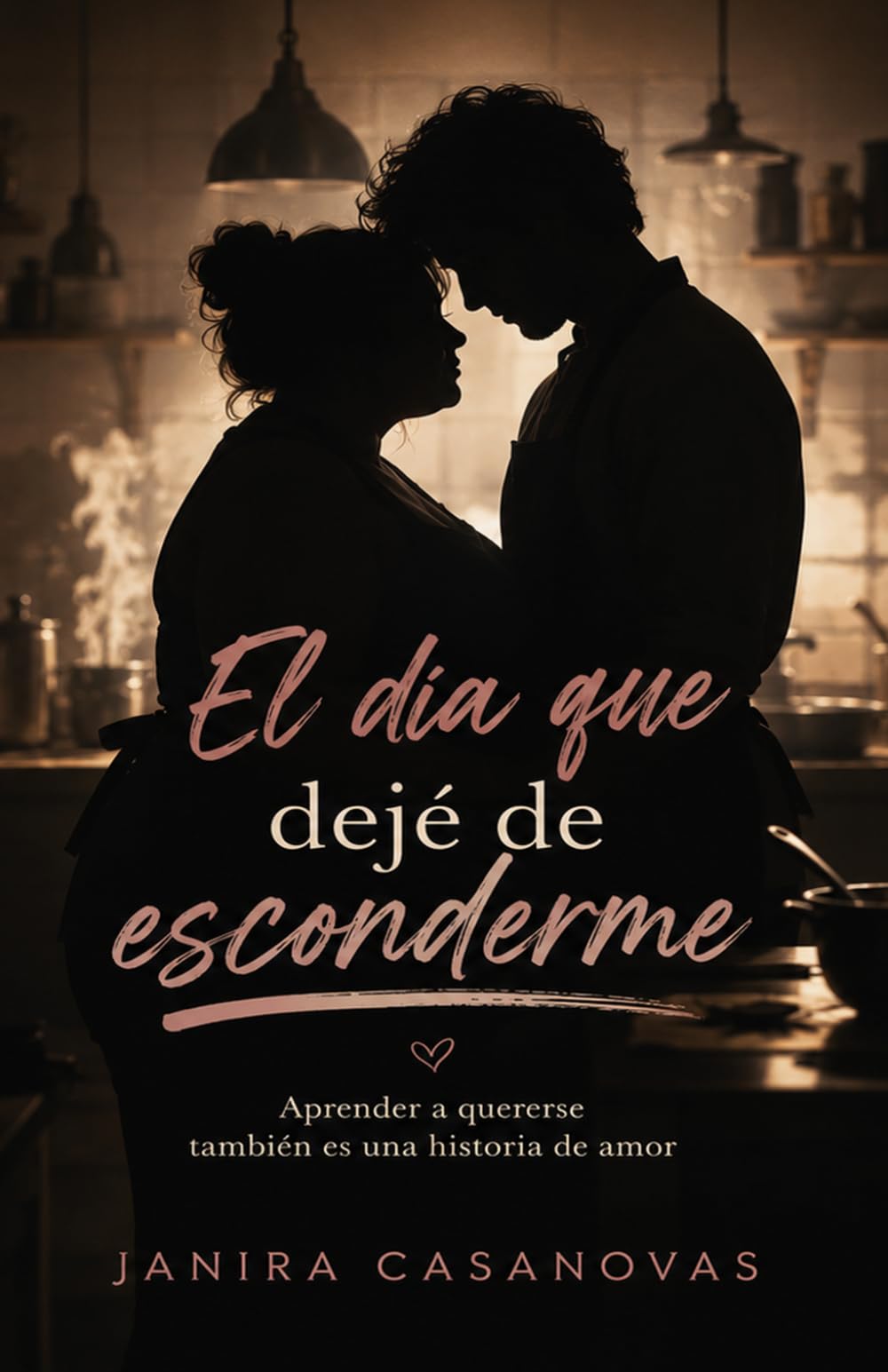 El día que deje de esconderme: Aprender a quererse también es una historia de amor