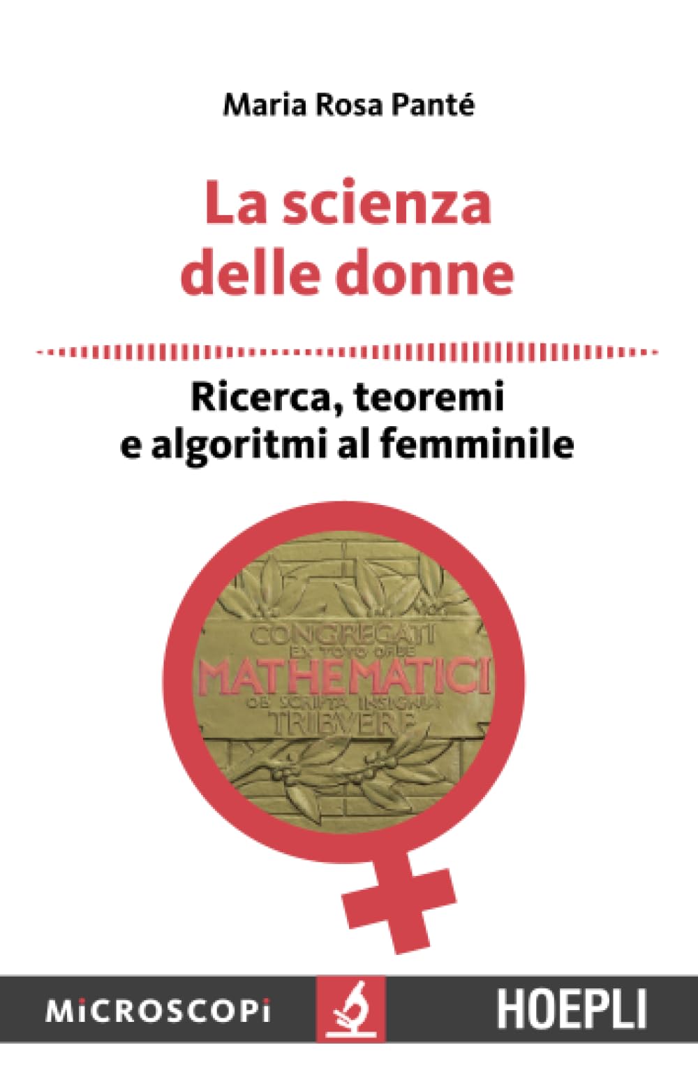La scienza della donna: Ricerca, teoremi e algoritmi al femminile (Microscopi)