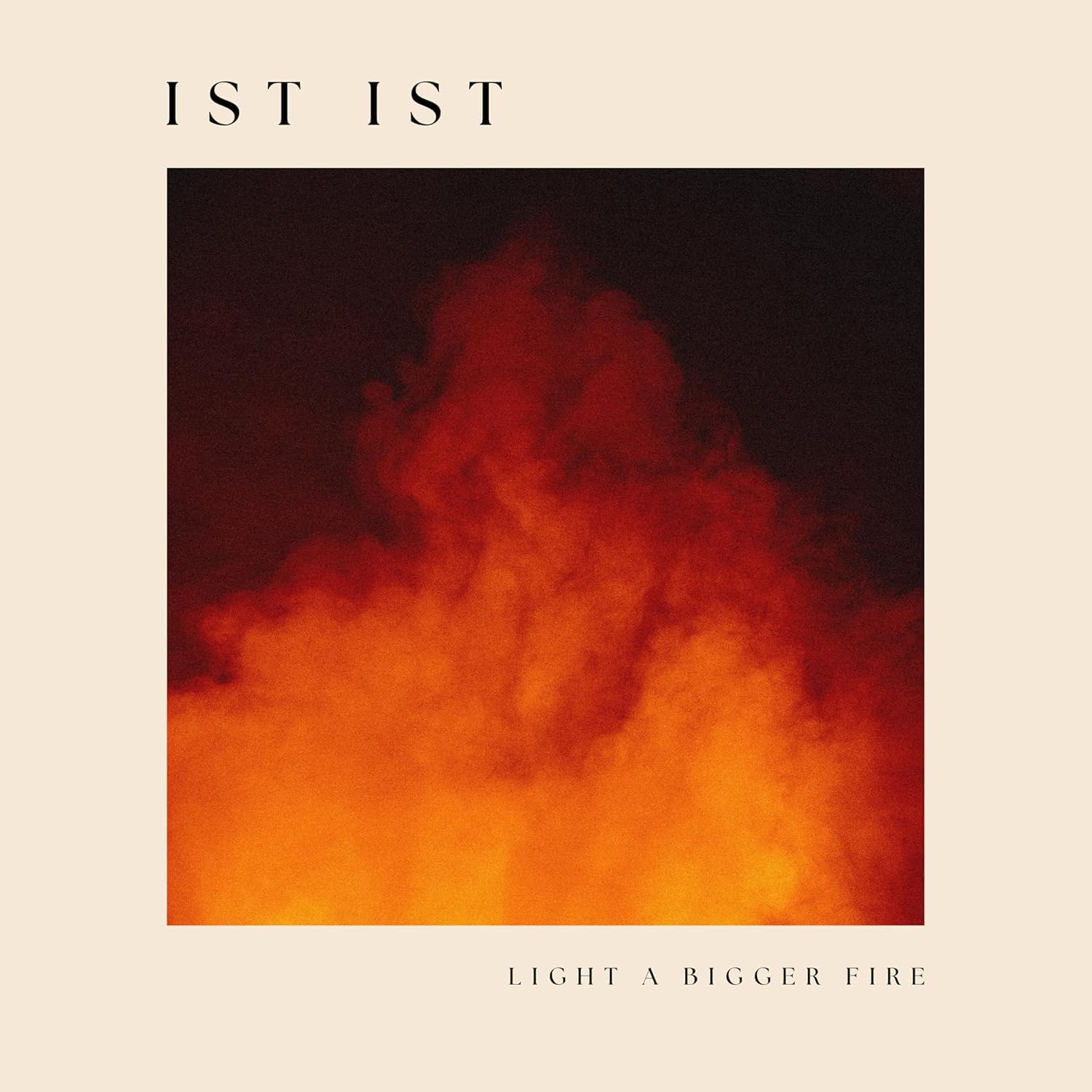 Ist Ist Light A Bigger Fire LP New 5065017150259