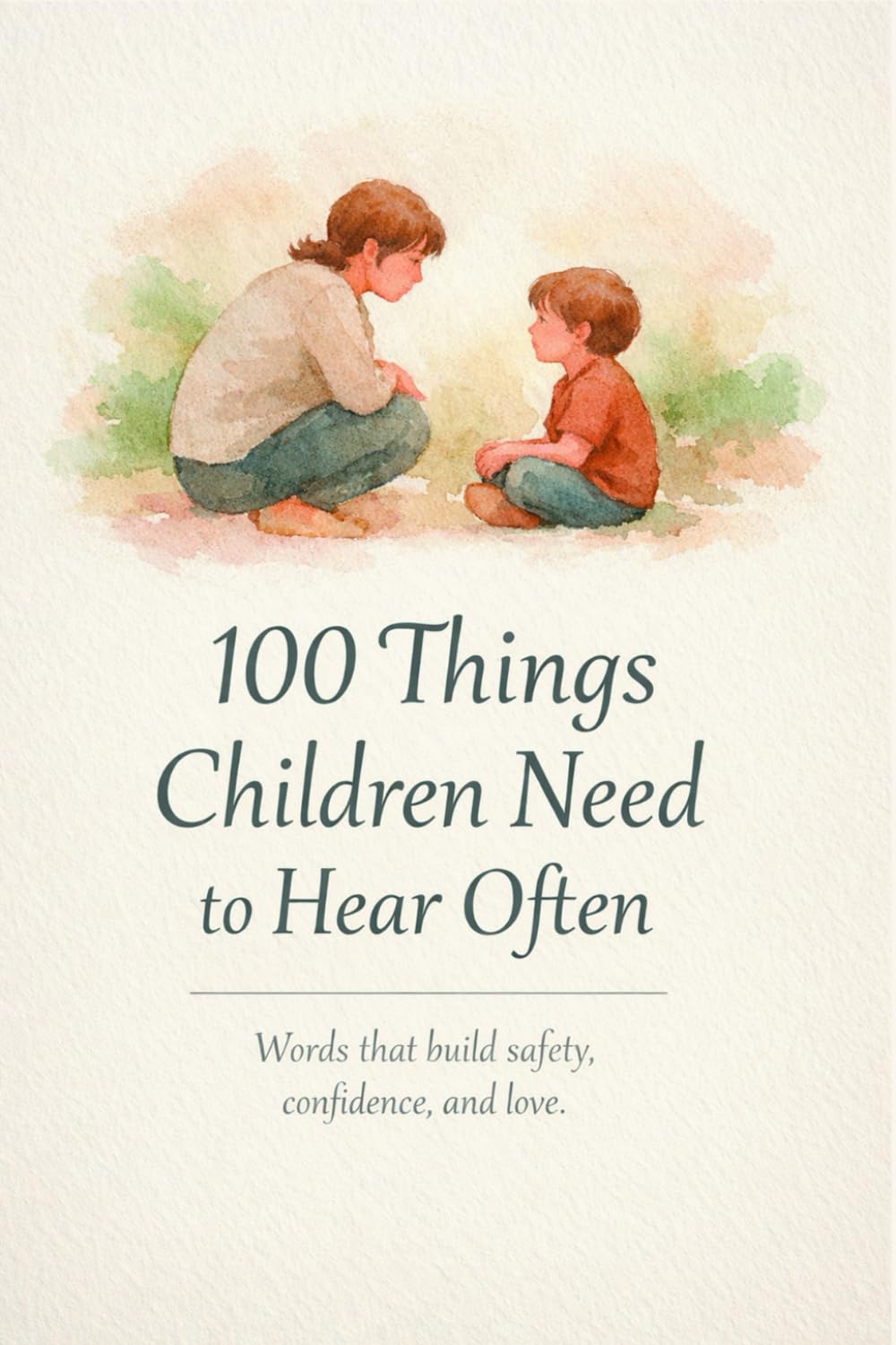 100 Things Children Need to Hear Often