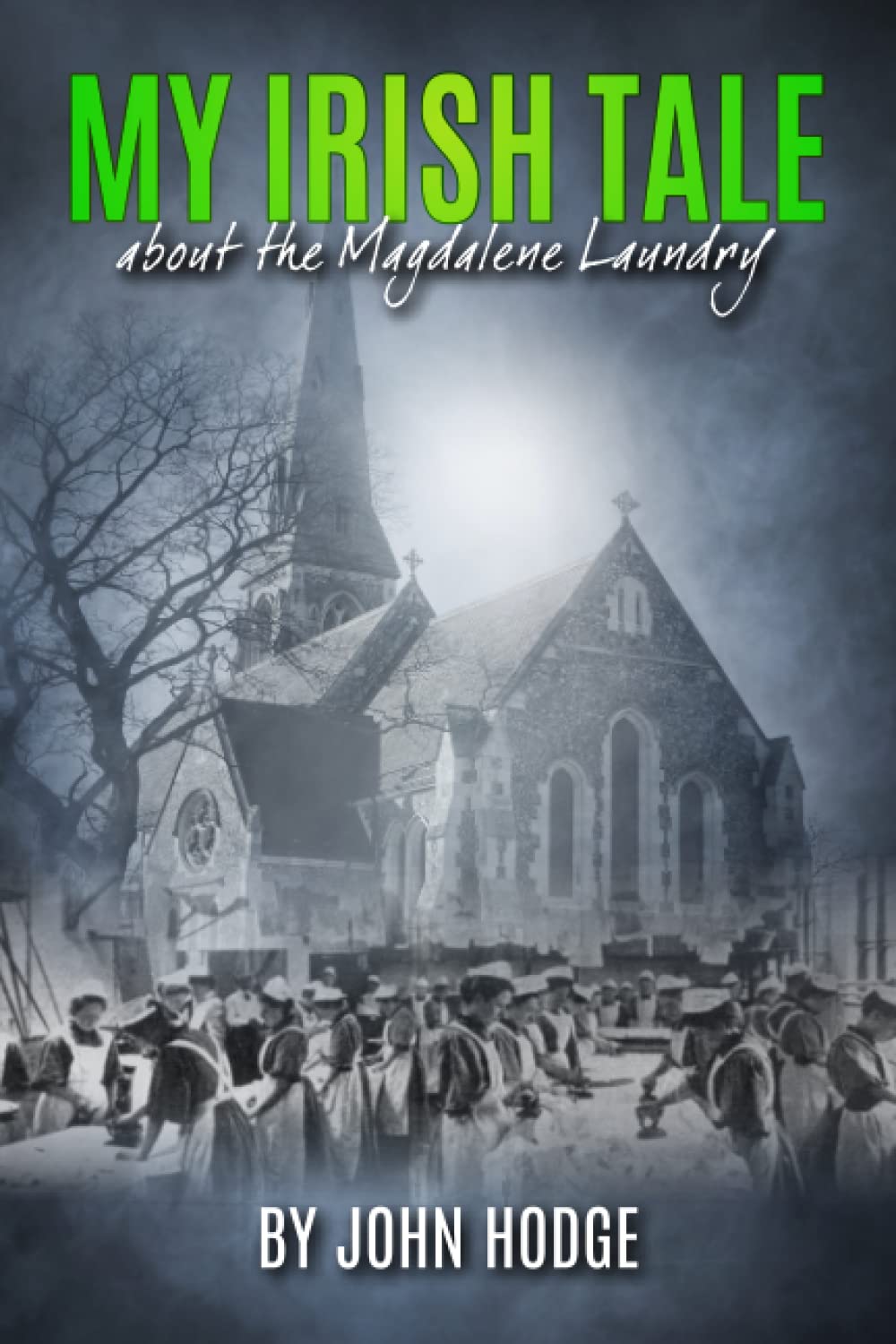 My Irish Tale: about the Magdalene Laundry