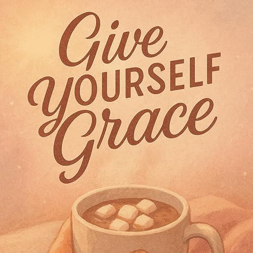 Give Yourself Grace Podcast Por  arte de portada