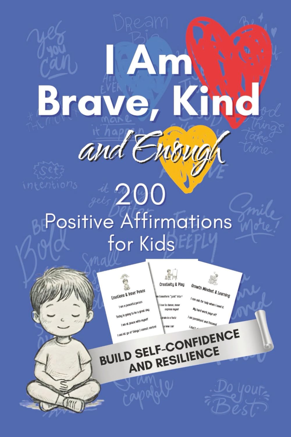 I am Brave, Kind and Enough: 200 Positive Affirmations for Kids to Build Confidence, Self-Esteem, and a Growth Mindset (Includes Fun Activities and Illustrations)