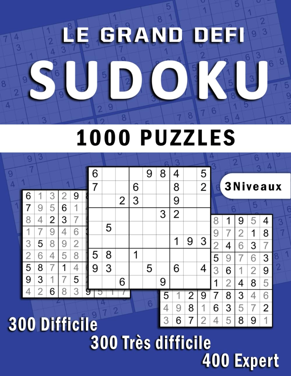 Le Grand Défi Sudoku: 1000 Puzzles pour stimuler votre cerveau. Mettez-vous au défi avec le niveau Expert.