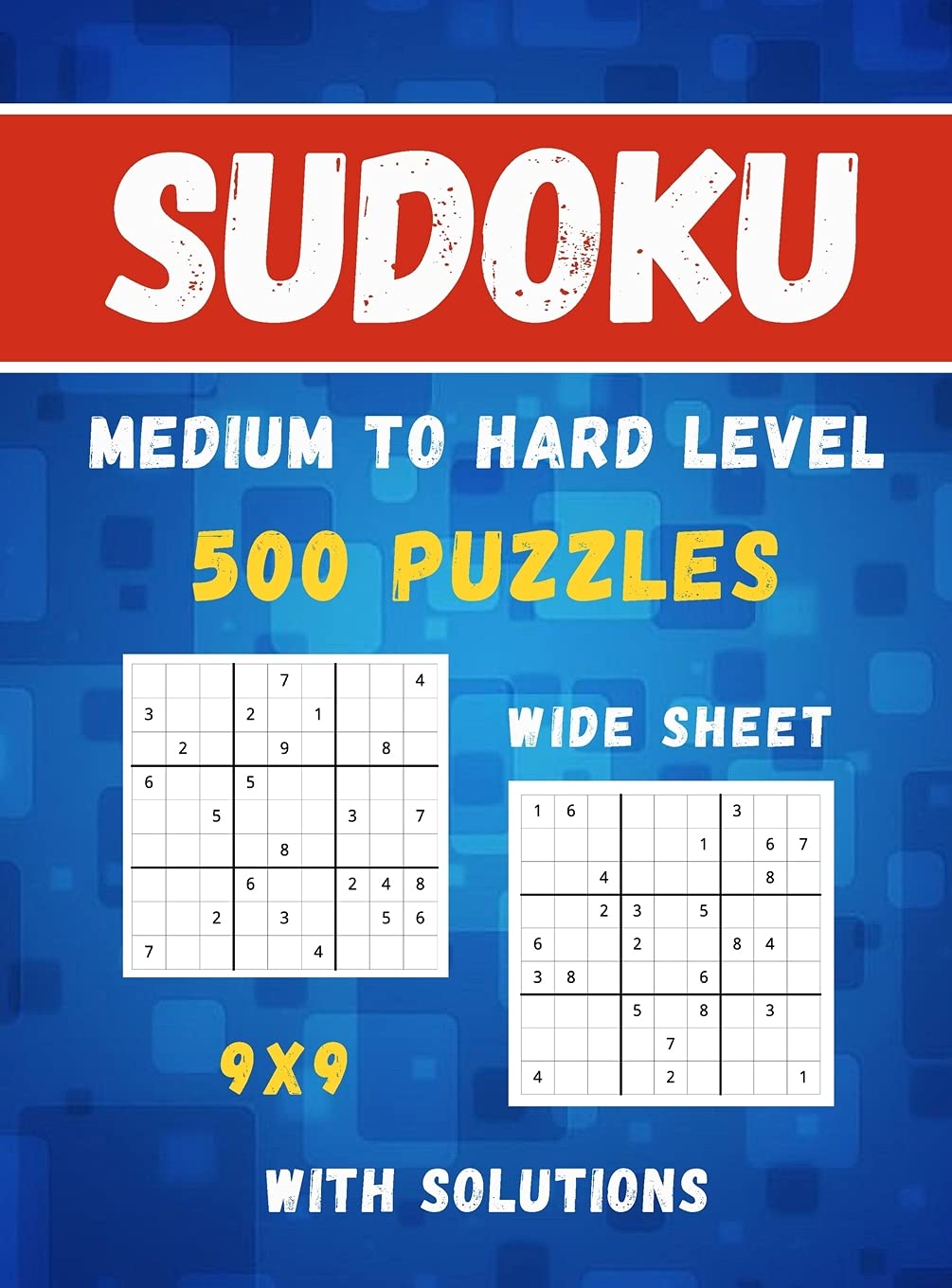 SUDOKU 500 PUZZLE: Medium to Hard Level 500 Puzzles With Solutions