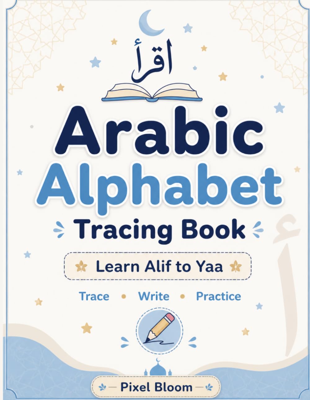 Arabic Alphabet Tracing Book: Learn Arabic Letters for Kids | Alif to Yaa Writing Practice Workbook for Beginners