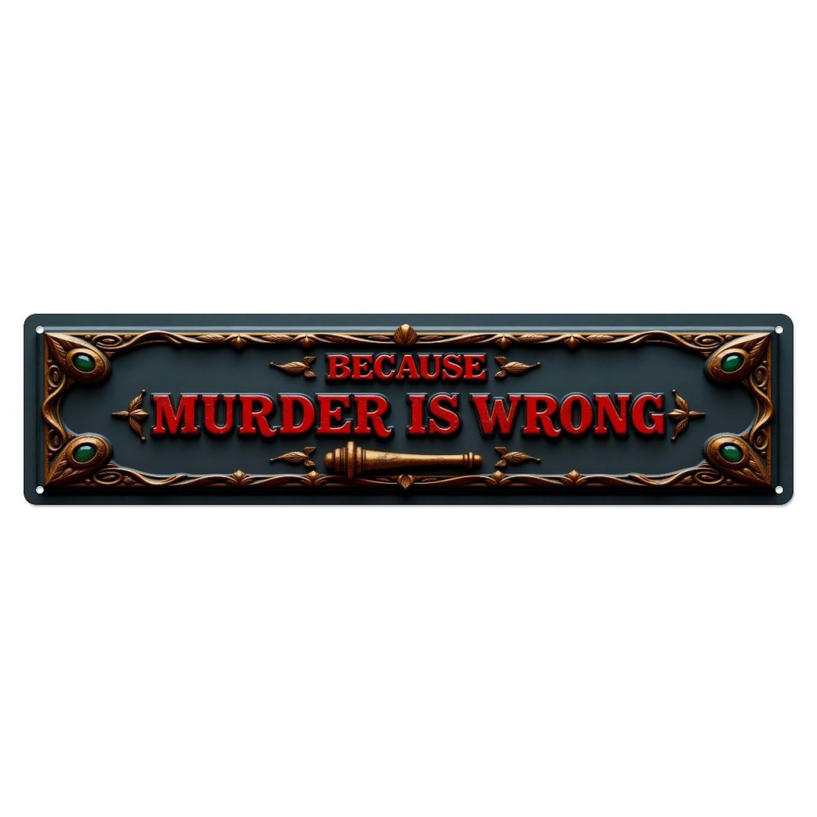 Because Murder Is Wrong Metal Tin Sign Plaque